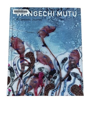 Wangechi Mutu A Fantastic Journey 2015 Art Exhibition Catalog Duke University