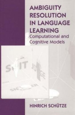 Ambiguity Resolution in Language Learning: Computational and Cognitive Models