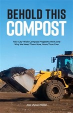 Behold This Compost: How City-Wide Compost Programs Work and Why We Need Them...