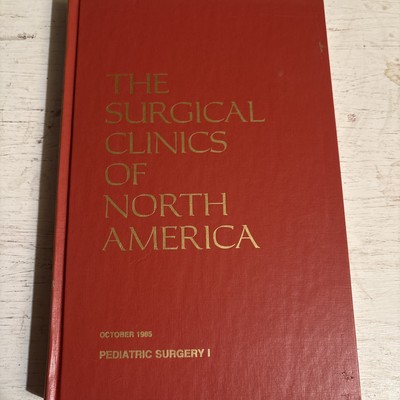 Surgical Clinics of North America October 1985 Pediatric Surgery I Vol 65 No 5