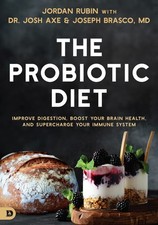 The Probiotic Diet: Improve Digestion, Boost Your Brain Health, and Supercha...