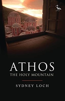Athos: The Holy Mountain (Tauris Parke ..., Sydney Loch