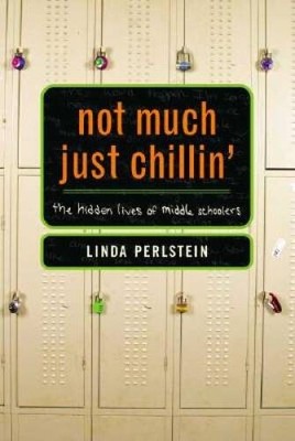 Not Much Just Chillin: The Hidden Lives of Middle Schoolers - VERY GOOD