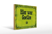 Holzschild Spruch 40X30 Cm Hier War Goethe Nie Holz Deko Schild