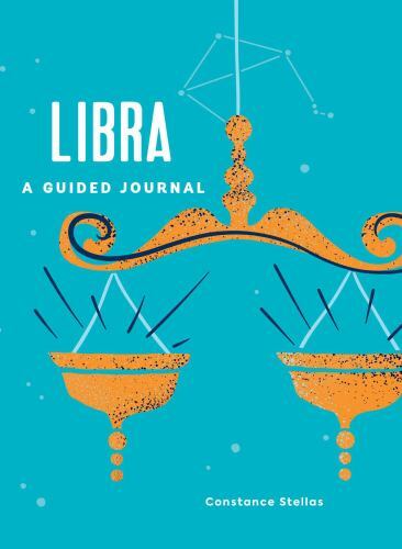 Libra: a Guided Journal : A Celestial Guide to Recording Your Cosmic Libra ...