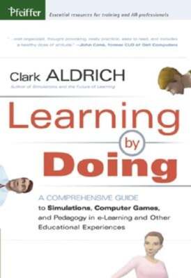 Learning by Doing: A Comprehensive Guide to Simulations, Computer Games, and