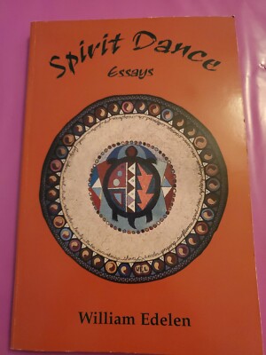  SPIRIT DANCE ESSAYS, WM. EDELEN,  SGND, 1998, P/B, GOOD