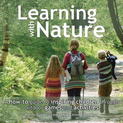 Learning with Nature: A how-to guide to inspiring children through outdoor games