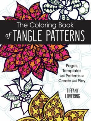 The Coloring Book of Tangle Patterns: Pages, Templates and Patterns to Create