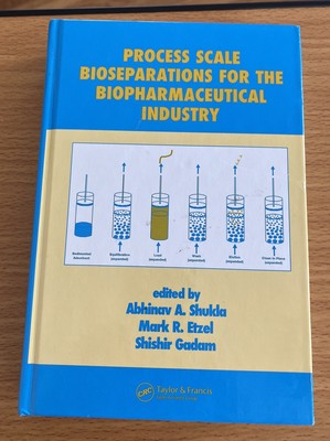 Biotechnology and Bioprocessing Ser.: Process Scale Bioseparations for the...