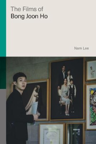 The Films of Bong Joon Ho (Global Film Directors) by Lee, Nam [Paperback]