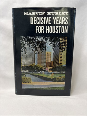 #ad #ad Decisive Years for Houston by Marvin Hurley 1966 First Edition $12.00