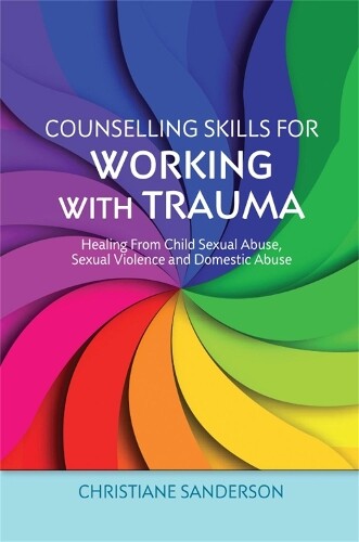 Christiane Sanderson Counselling Skills for Working with Trauma (Tascabile)