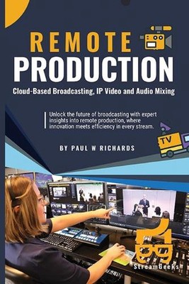 Remote-Produktion: Ihr professioneller Leitfaden für Cloud-basiertes Broadcasting, IP-Video
