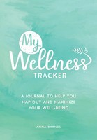 My Wellness Tracker | A Journal To Help You Map Out And Maximize Your Well-Being