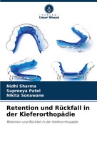Nidhi Sharma (U. A.) | Retention Und RüCkfall In Der KieferorthopäDie | Buch