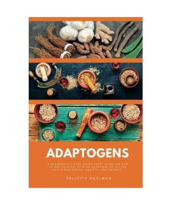 Adaptogens: A Beginner's 5-Step Quick Start Guide on How to Get Started, With an