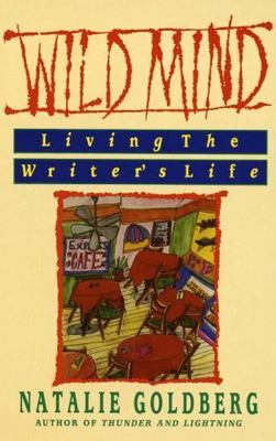 Wild Mind: Living the Writer's Life - paperback, Natalie Goldberg, 0553347756