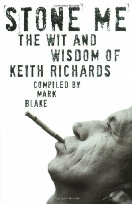 Stone Me: The Wit and Wisdom of Keith Richards,Mark Blake