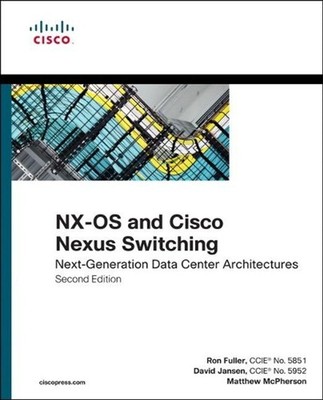 NX-OS and Cisco Nexus Switching: Next-Generation Data Center Architectures by Ro