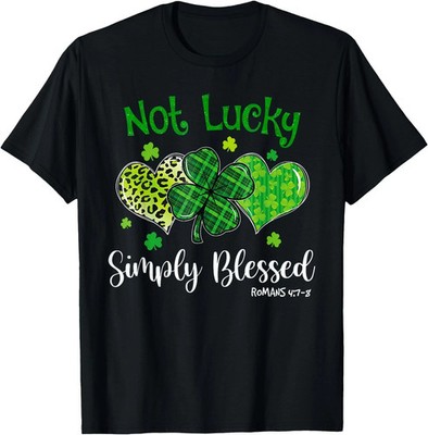 Not Lucky Simply Blessed Christian Shamrock St Patricks Day Men Women T-Shirt