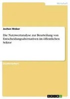 Die Nutzwertanalyse Zur Beurteilung Von Entscheidungsalternativen Im...