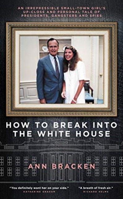 How to Break Into the White House by Ann Bracken (Hardback Book)