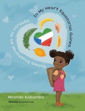 In My Heart Equatorial Guinea Guinea Ecuatorial en mi corazn by Milondo Liliane