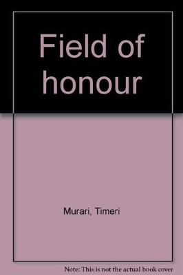 Field of honour By Timeri Murari. 0417073704
