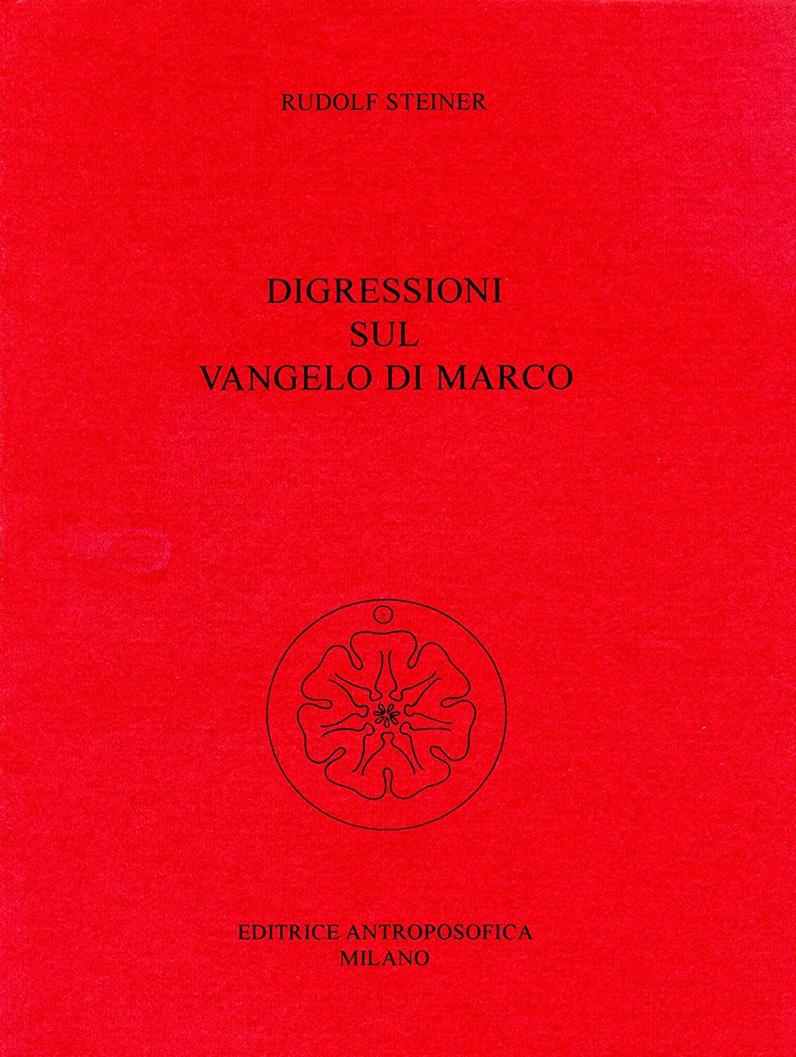 Libri Rudolf Steiner - Digressioni Sul Vangelo Di Marco