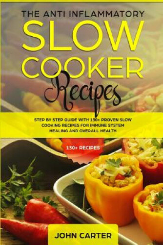 Thumbnail - The Anti-inflammatory Slow Cooker Recipes: Step By Step Guide With