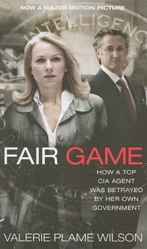Fair Game: How a Top CIA Agent Was Betrayed by Her Own Government