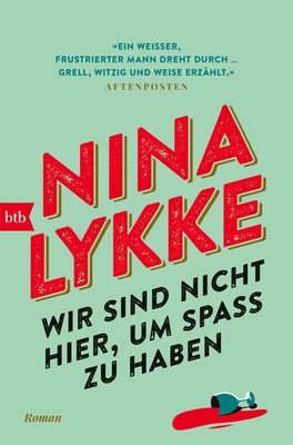 Nina Lykke | Wir sind nicht hier, um Spaß zu haben | Taschenbuch | Deutsch | btb