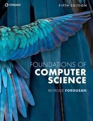 FOUNDATIONS OF COMPUTER SCIENCE 5E by Behrouz Forouzan De Anza College Paperback