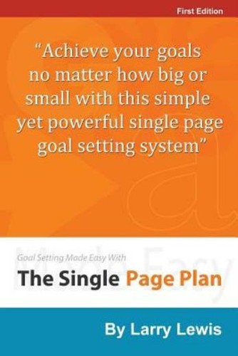Goal Setting Made Easy with the Single Page Plan : Achieve Your Goals ...