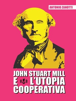 Buch - Antonio Zanotti - John Stuart Mill und die kooperative Utopie - Homeless Bo