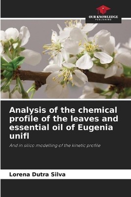 Analysis of the chemical profile of the leaves and essential oil of Eugenia unif