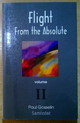 Gosselin, Paul FLIGHT FROM THE ABSOLUTE: CYNICAL OBSERVATIONS ON THE POSTMODERN