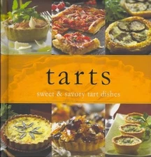 Tarts: Sweet & Savory Tart Dishes, Parragon Inc.