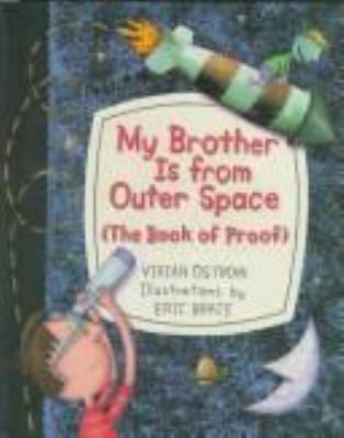 My Brother Is from Outer Space: (The Book of Proof) by Vivian Ostrow