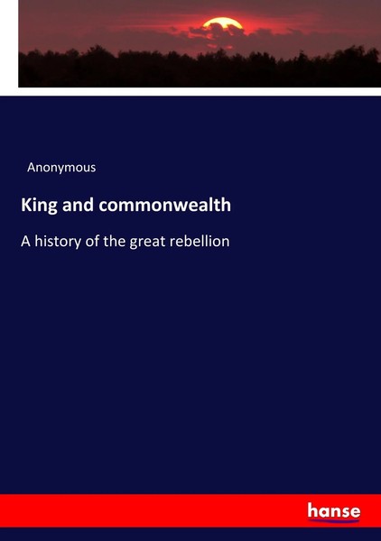 King And Commonwealth A History Of The Great Rebellion Anonymous Taschenbuch-image
