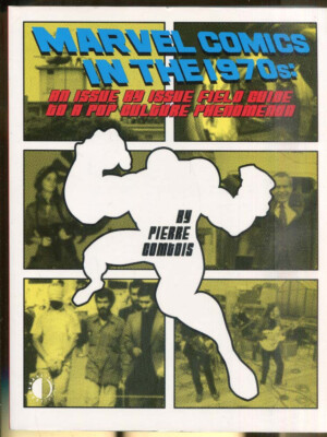 Marvel Comics in the 1970s by Pierre Comtois-First Printing-2011