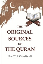 The Original Sources Of The Quran [Hardcover] By Rev. W. St Clair-Tisdall