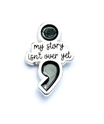 Semicolon my story isn't over yet PIN Suicide Prevention Jewelry Awareness, M...