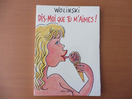 BD HUMOUR WOLINSKI SOUPLE 1993 -DIT MOI QUE TU M'AIMES -COMME NEUF