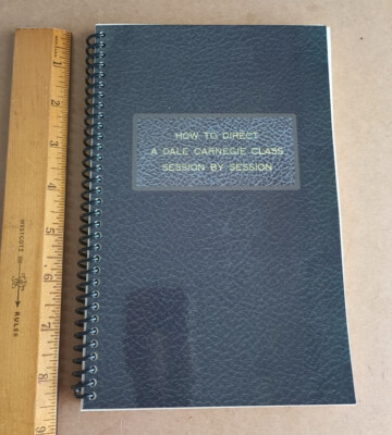How to Direct the DALE CARNEGIE Course Class by Session (1951) Percy H Whiting
