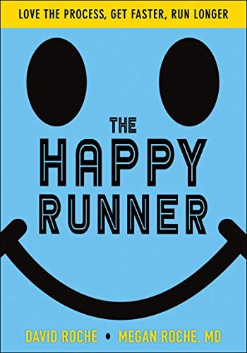 The Happy Runner : Love The Process, Get Faster, Run Longer David Roche - Image 5