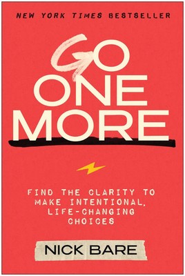 Go One More | Find the Clarity to Make Intentional, Life-Changing Choices | Bare