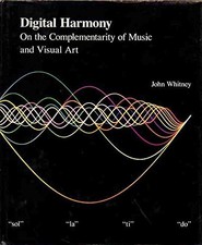 DIGITAL HARMONY: ON THE COMPLEMENTARITY OF MUSIC AND By John Whitney - Hardcover