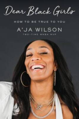 Dear Black Girls: How to Be True to You - Hardcover By Wilson, Aja - GOOD
